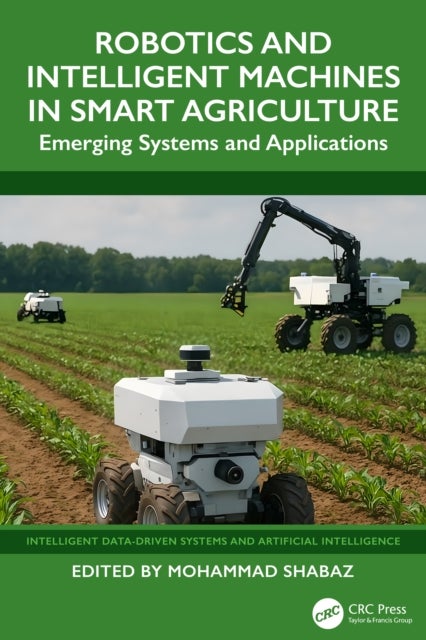 Robotics and Intelligent Machines in Smart Agriculture - Emerging Systems and Applications