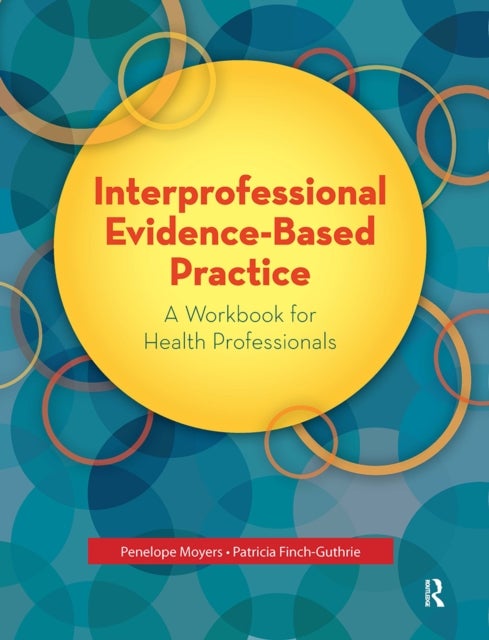 Interprofessional Evidence-Based Practice - A Workbook for Health Professionals