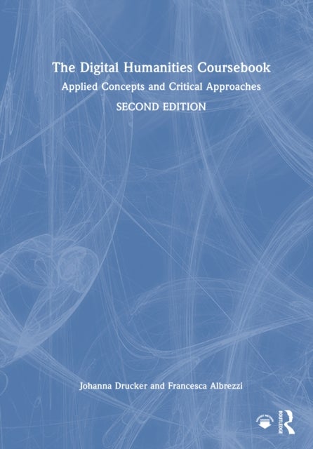 The Digital Humanities Coursebook - Applied Concepts and Critical Approaches