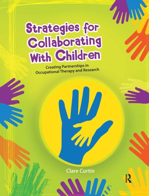 Strategies for Collaborating With Children - Creating Partnerships in Occupational Therapy and Research