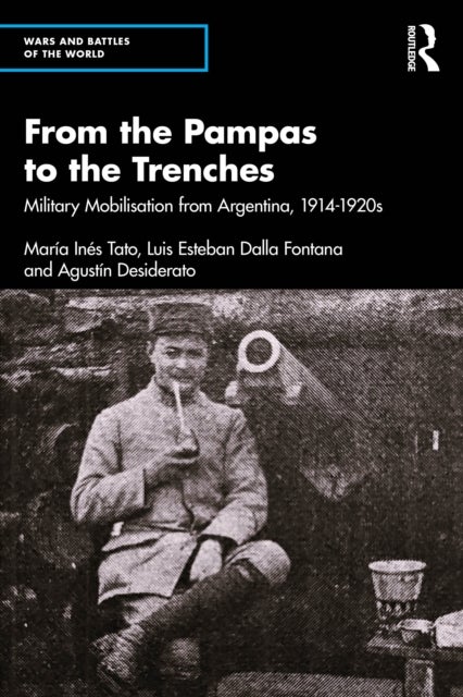 From the Pampas to the Trenches - Military Mobilisation from Argentina, 1914–1920s