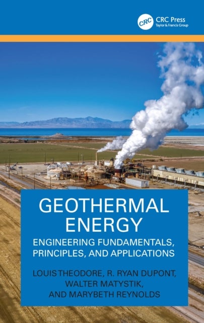 Geothermal Energy - Engineering Fundamentals, Principles, and Applications