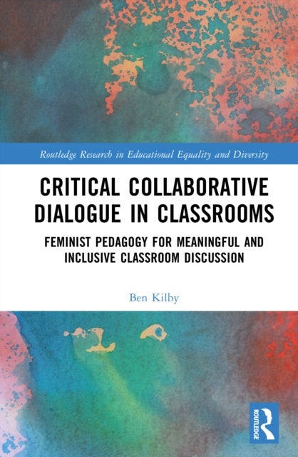 Critical Collaborative Dialogue in Classrooms - Feminist Pedagogy for Meaningful and Inclusive Classroom Discussion