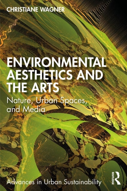 Environmental Aesthetics and the Arts - Nature, Urban Spaces, and Media