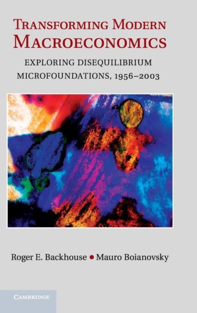 Transforming Modern Macroeconomics - Exploring Disequilibrium Microfoundations, 1956–2003