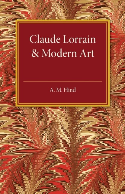 Claude Lorrain and Modern Art - The Rede Lecture MCMXXVI