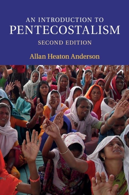An Introduction to Pentecostalism - Global Charismatic Christianity