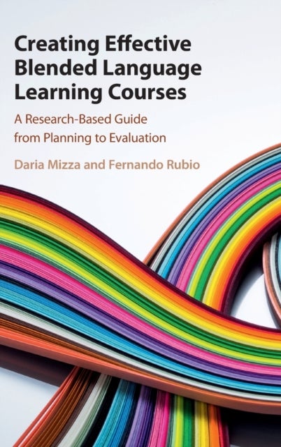 Creating Effective Blended Language Learning Courses - A Research-Based Guide from Planning to Evaluation
