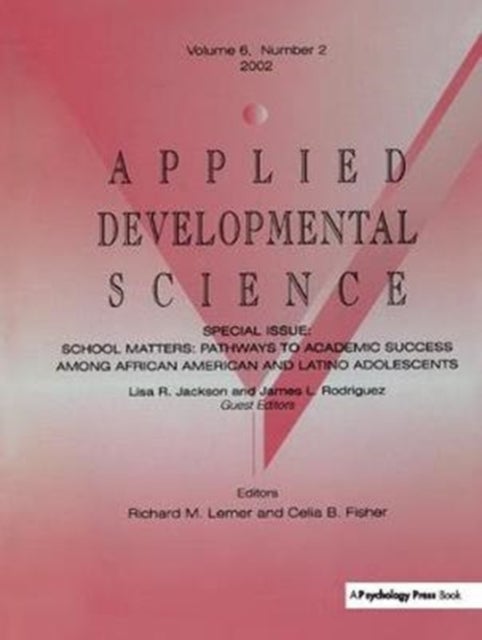 School Matters - Pathways To Academic Success Among African American and Latino Adolescents:a Special Issue of applied Developmental Science