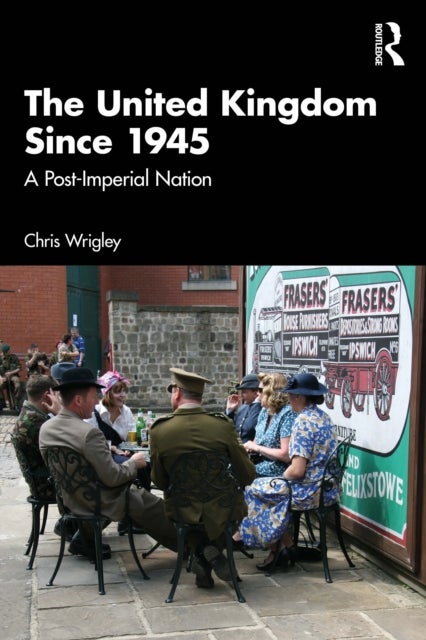 The United Kingdom Since 1945 - A Post-Imperial Nation