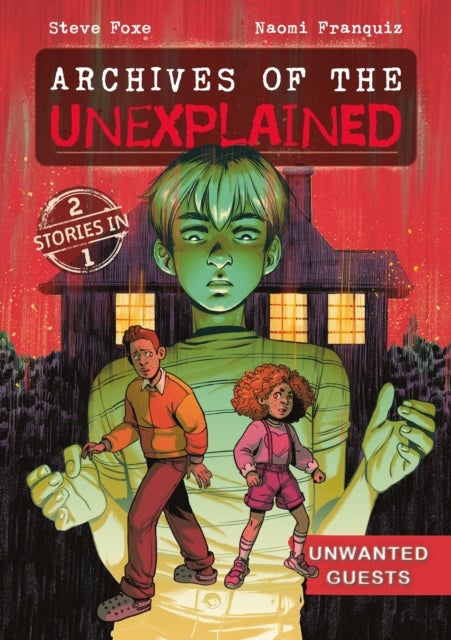 Archives of the Unexplained: Unwanted Guests