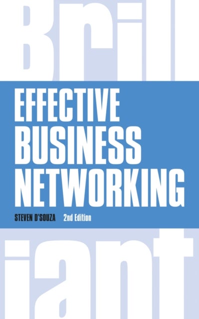 Effective Business Networking - What The Best Networkers Know, Say and Do