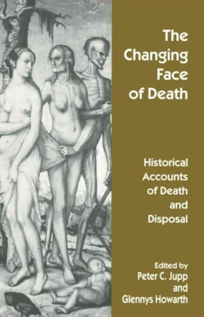The Changing Face of Death - Historical Accounts of Death and Disposal