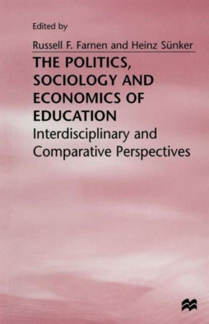 The Politics, Sociology and Economics of Education - Interdisciplinary and Comparative Perspectives