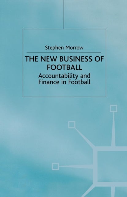 The New Business of Football - Accountability and Finance in Football