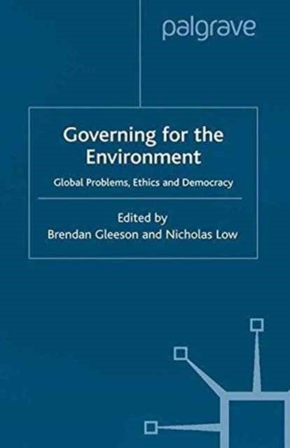 Govering for the Environment - Global Problems, Ethics and Democracy