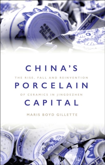 China's Porcelain Capital - The Rise, Fall and Reinvention of Ceramics in Jingdezhen