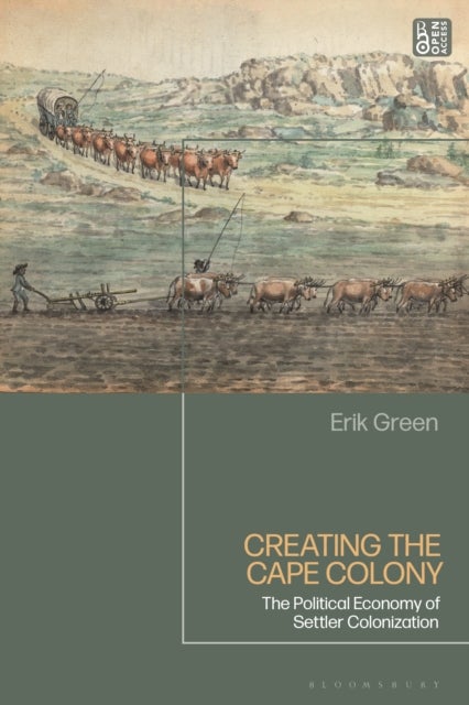 Creating the Cape Colony - The Political Economy of Settler Colonization