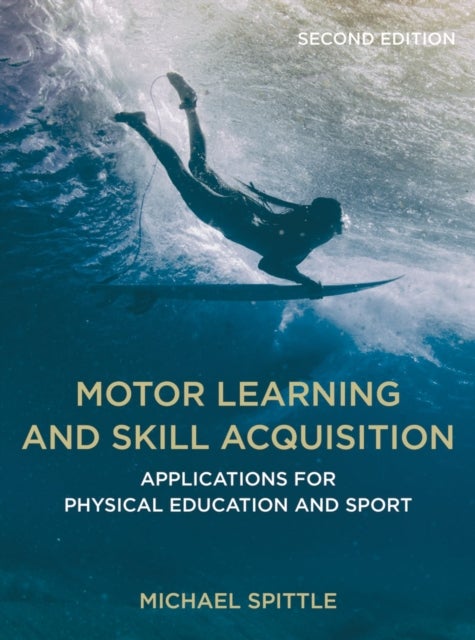 Motor Learning and Skill Acquisition - Applications for Physical Education and Sport