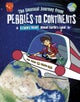 The Unusual Journey from Pebbles to Continents