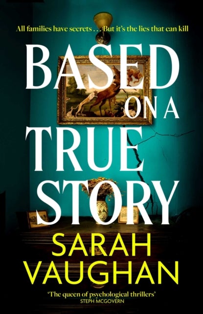Based on a True Story - The gripping new suspense novel from the bestselling author of 'Anatomy of a Scandal', guaranteed to keep you up all night...