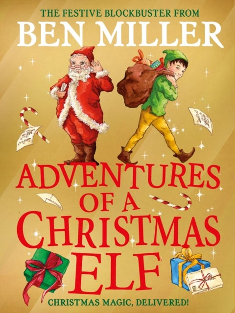 Adventures of a Christmas Elf - The perfect festive family gift from Chief Elf and million-copy selling Ben Miller