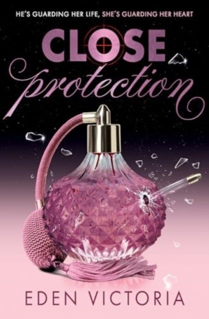 Close Protection - The thrilling #FakeDating #BodyguardRomance YA debut from BookTok Content Creator of the Year