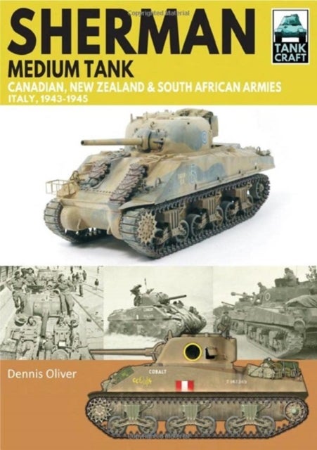Sherman Tank Canadian, New Zealand and South African Armies - Italy, 1943-1945