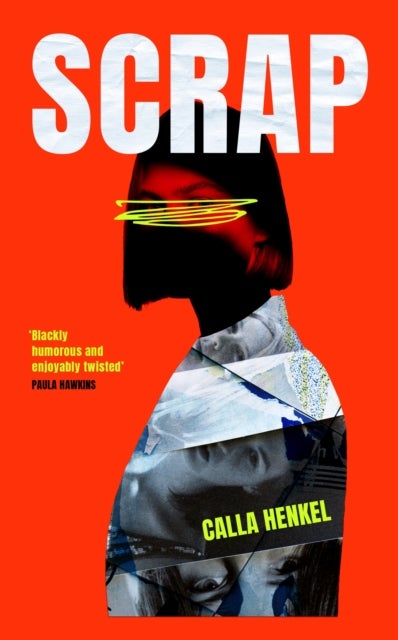 Scrap - 'Blackly humorous and enjoyably twisted' – Paula Hawkins
