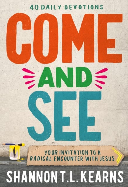 Come and See - An invitation to a radical encounter with Jesus