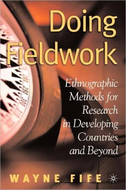 Doing Fieldwork - Ethnographic Methods for Research in Developing Countries and Beyond
