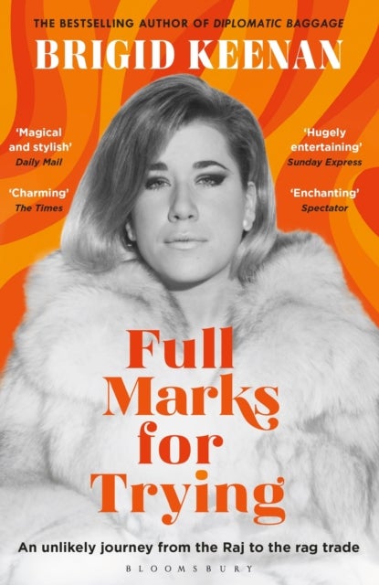 Full Marks for Trying - An unlikely journey from the Raj to the rag trade