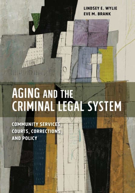 Aging and the Criminal Legal System - Community Services, Courts, Corrections, and Policy