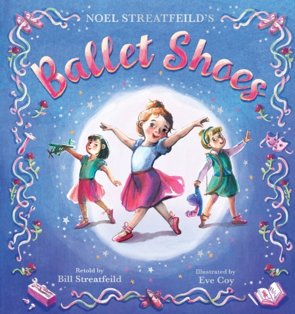 Ballet Shoes - A picture book retelling of a timeless tale
