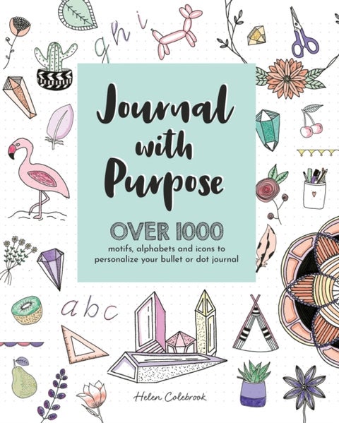 Journal with Purpose - Over 1000 Motifs, Alphabets and Icons to Personalize Your Bullet or Dot Journal