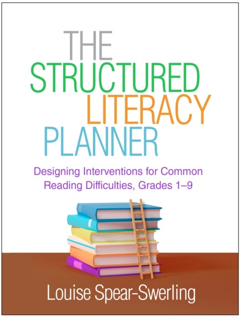 The Structured Literacy Planner - Designing Interventions for Common Reading Difficulties, Grades 1-9