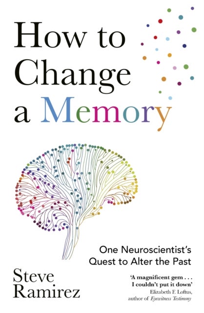 Project Total Recall - One Neuroscientist’s Quest to Alter the Past