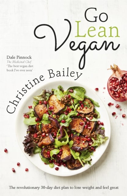 Go Lean Vegan - The Revolutionary 30-day Diet Plan to Lose Weight and Feel Great