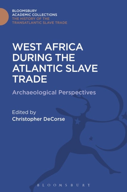 West Africa During the Atlantic Slave Trade - Archaeological Perspectives