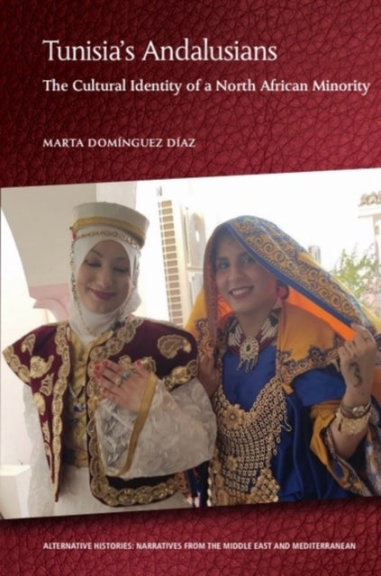 Tunisia's Andalusians - The Cultural Identity of a North African Minority