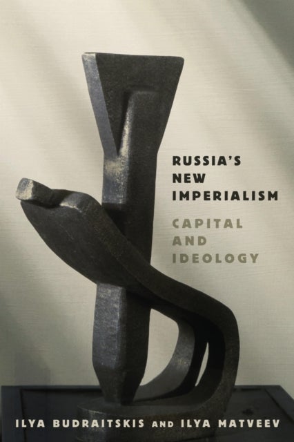 Russia's New Imperialism - Capital and Ideology