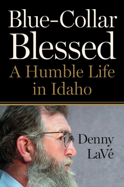 Blue-Collar Blessed - A Humble Life in Idaho