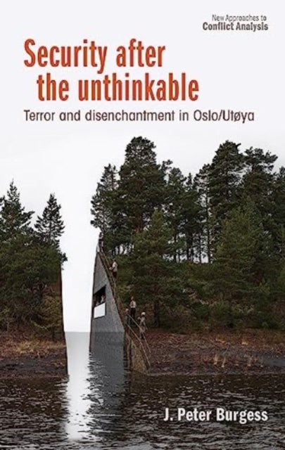 Security After the Unthinkable - Terror and Disenchantment in Norway
