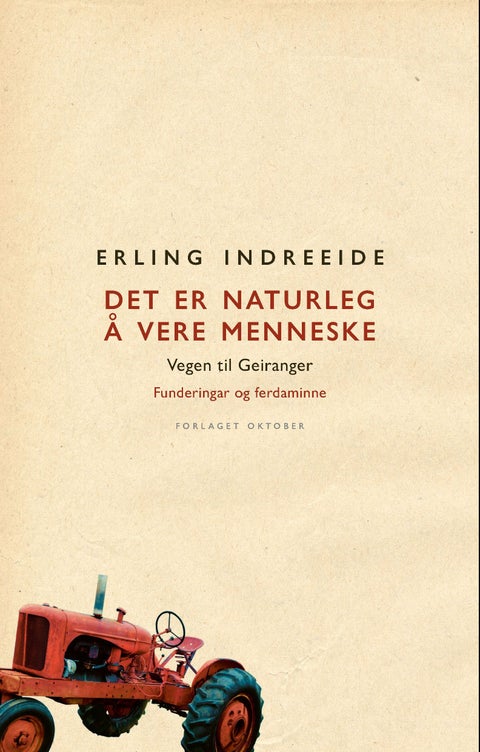 Det er naturleg å vere menneske - vegen til Geiranger : funderingar og ferdaminne