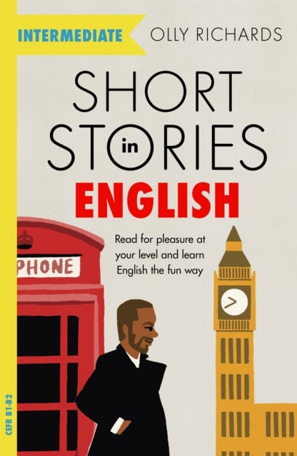 Short Stories in English for Intermediate Learners - Read for pleasure at your level, expand your vocabulary and learn English the fun way!