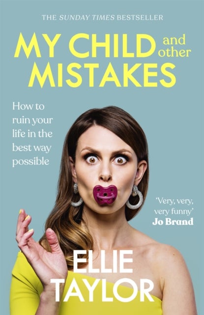 My Child and Other Mistakes - The hilarious and heart-warming motherhood memoir from the comedy star