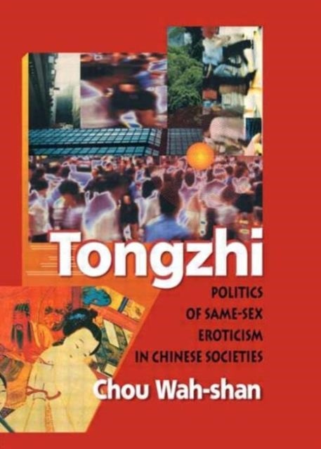 Tongzhi - Politics of Same-Sex Eroticism in Chinese Societies