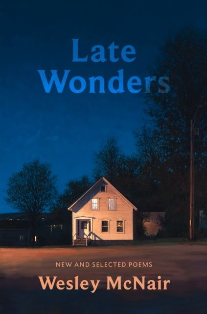 Late Wonders - New & Selected Poems