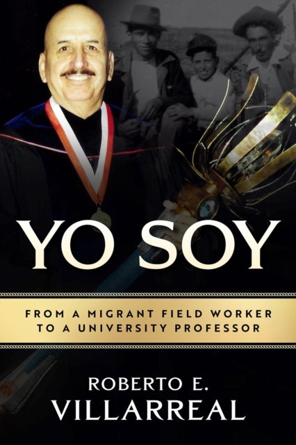 Yo Soy Volume 14 - From a Migrant Field Worker to a University Professor