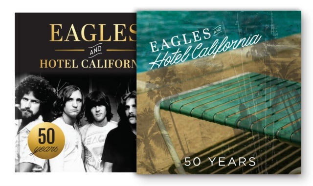 Eagles and Hotel California - 50 Years